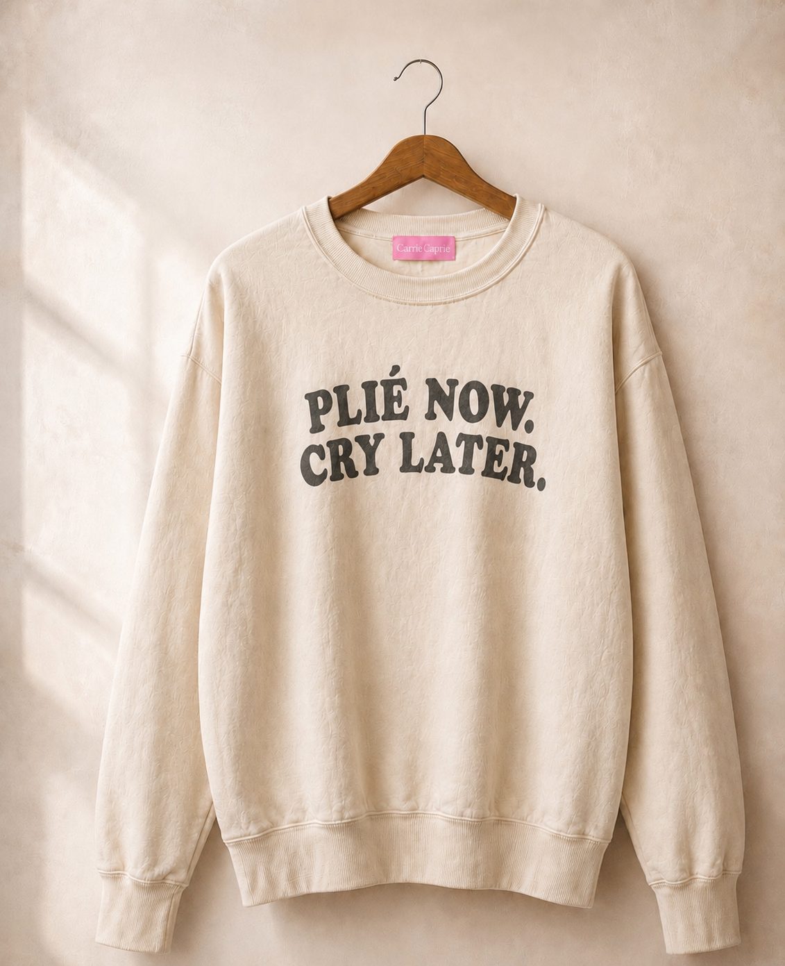 PLIÉ NOW. CRY LATER.