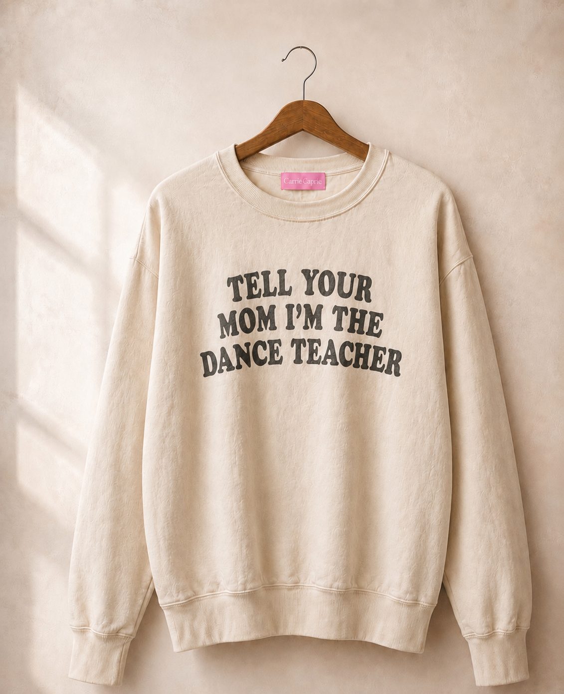 TELL YOUR MOM I'M THE DANCE TEACHER